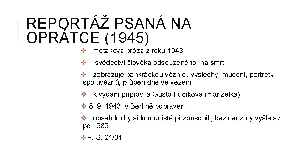 REPORTÁŽ PSANÁ NA OPRÁTCE (1945) v motáková próza z roku 1943 v svědectví člověka