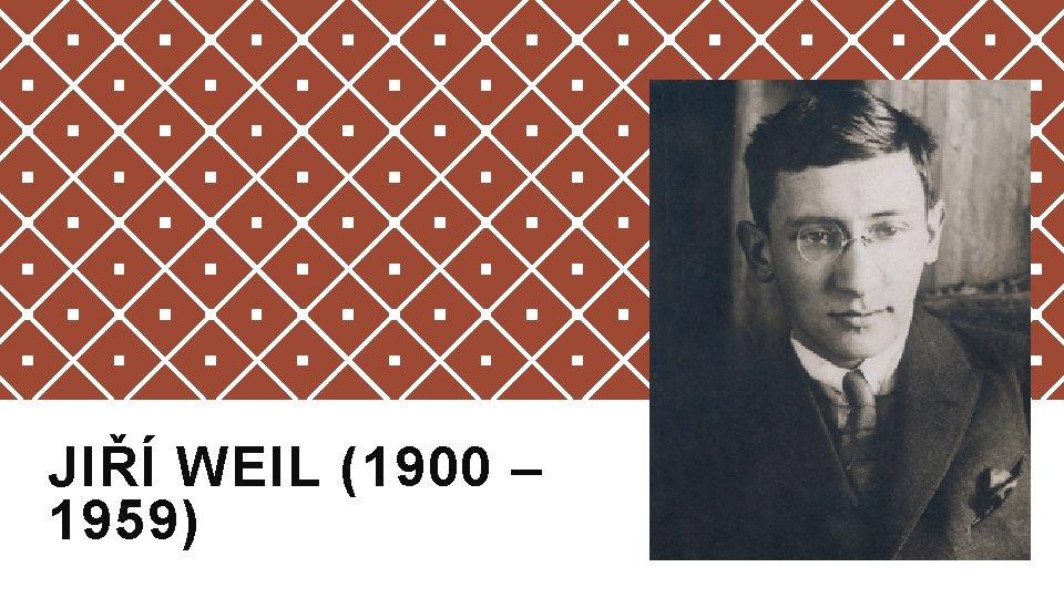 JIŘÍ WEIL (1900 – 1959) 