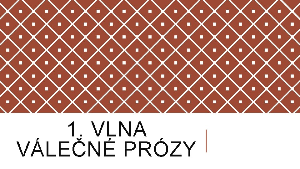 1. VLNA VÁLEČNÉ PRÓZY 