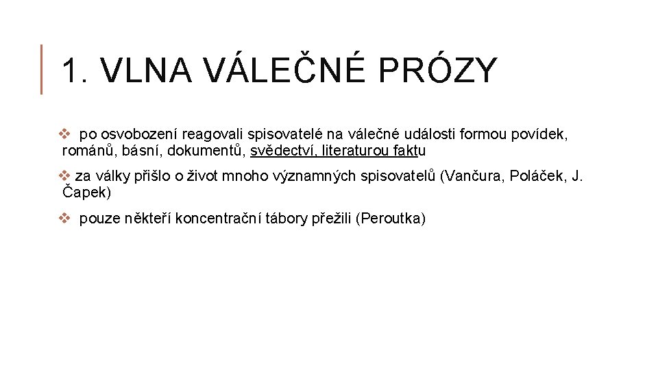 1. VLNA VÁLEČNÉ PRÓZY v po osvobození reagovali spisovatelé na válečné události formou povídek,