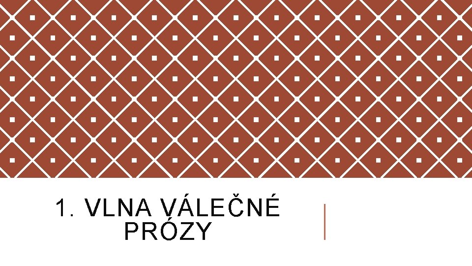 1. VLNA VÁLEČNÉ PRÓZY 