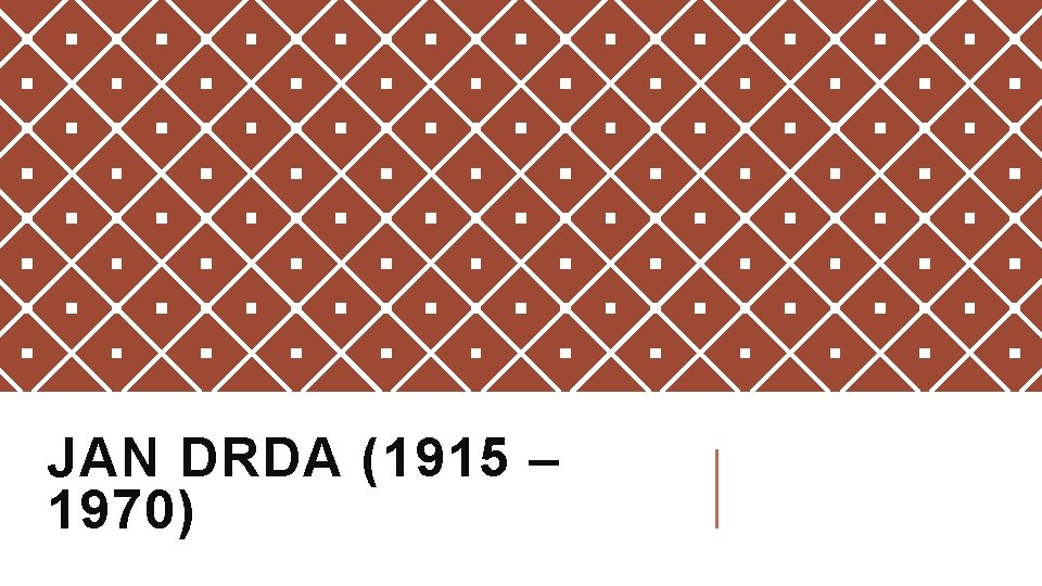 JAN DRDA (1915 – 1970) 