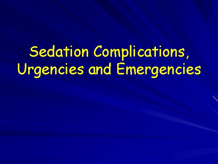 Sedation Complications, Urgencies and Emergencies 