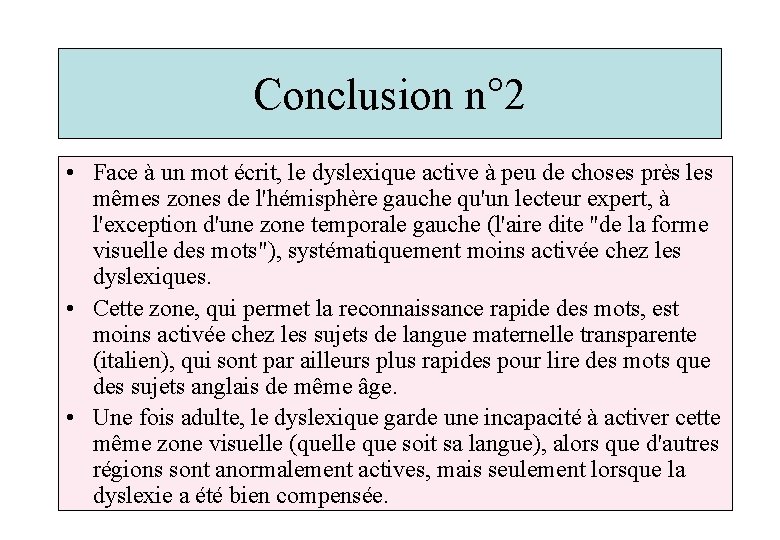 Conclusion n° 2 • Face à un mot écrit, le dyslexique active à peu