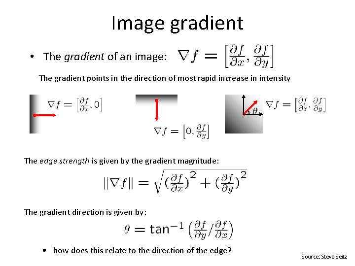 Image gradient • The gradient of an image: The gradient points in the direction Image gradient • The gradient of an image: The gradient points in the direction