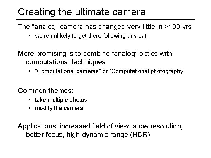 Creating the ultimate camera The “analog” camera has changed very little in >100 yrs Creating the ultimate camera The “analog” camera has changed very little in >100 yrs