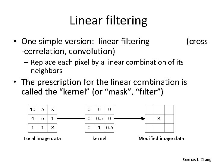 Linear filtering • One simple version: linear filtering -correlation, convolution) (cross – Replace each Linear filtering • One simple version: linear filtering -correlation, convolution) (cross – Replace each