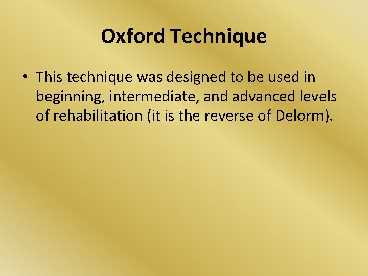 Oxford Technique • This technique was designed to be used in beginning, intermediate, and Oxford Technique • This technique was designed to be used in beginning, intermediate, and
