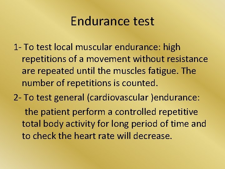 Endurance test 1 - To test local muscular endurance: high repetitions of a movement Endurance test 1 - To test local muscular endurance: high repetitions of a movement