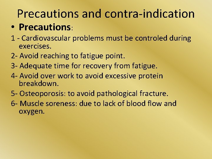 Precautions and contra-indication • Precautions: 1 - Cardiovascular problems must be controled during exercises. Precautions and contra-indication • Precautions: 1 - Cardiovascular problems must be controled during exercises.