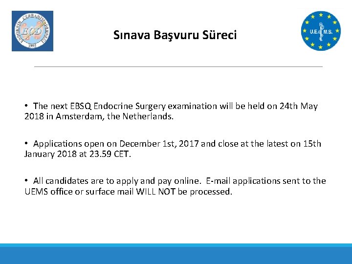 Sınava Başvuru Süreci • The next EBSQ Endocrine Surgery examination will be held on