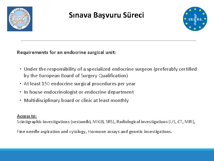 Sınava Başvuru Süreci Requirements for an endocrine surgical unit: • Under the responsibility of