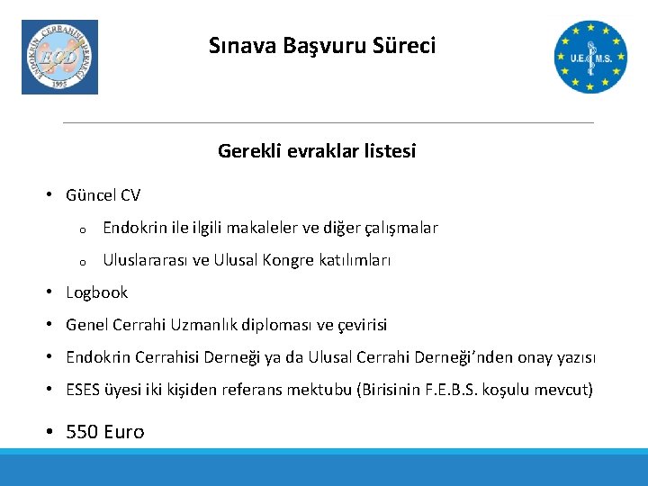 Sınava Başvuru Süreci Gerekli evraklar listesi • Güncel CV o Endokrin ile ilgili makaleler