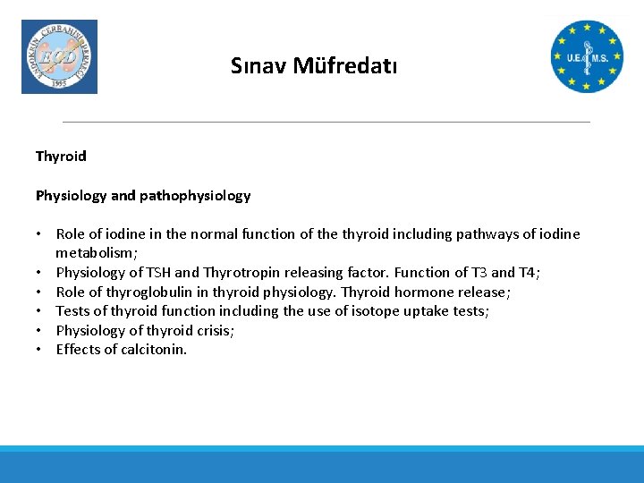 Sınav Müfredatı Thyroid Physiology and pathophysiology • Role of iodine in the normal function
