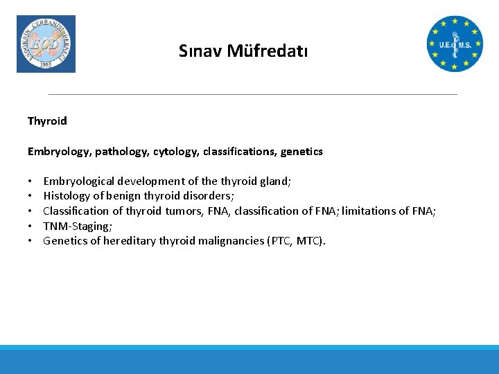 Sınav Müfredatı Thyroid Embryology, pathology, cytology, classifications, genetics • • • Embryological development of