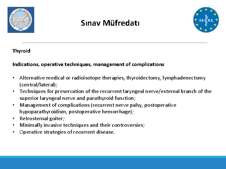 Sınav Müfredatı Thyroid Indications, operative techniques, management of complications • Alternative medical or radioisotope