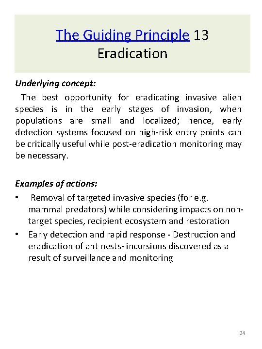 The Guiding Principle 13 Eradication Underlying concept: The best opportunity for eradicating invasive alien