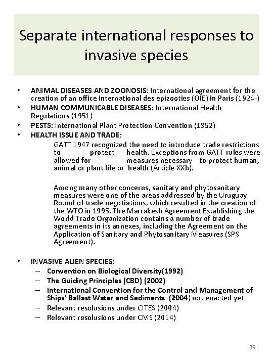 Separate international responses to invasive species • • ANIMAL DISEASES AND ZOONOSIS: International agreement Separate international responses to invasive species • • ANIMAL DISEASES AND ZOONOSIS: International agreement