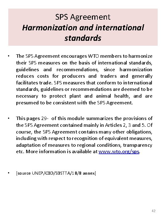 SPS Agreement Harmonization and international standards • The SPS Agreement encourages WTO members to