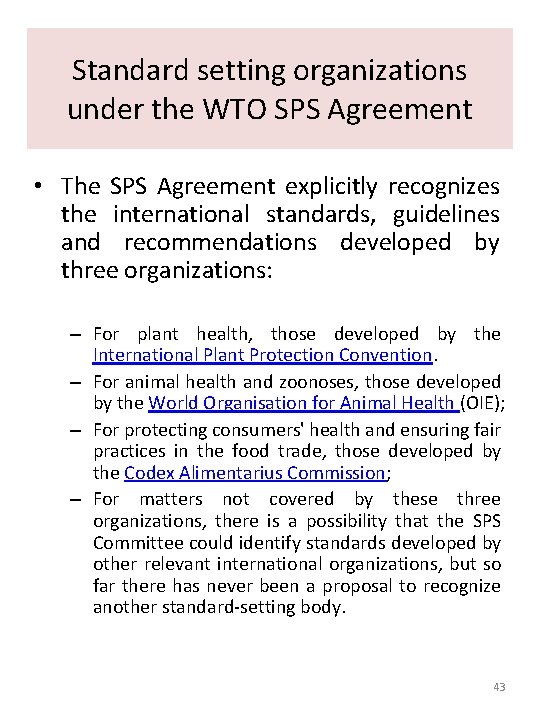 Standard setting organizations under the WTO SPS Agreement • The SPS Agreement explicitly recognizes Standard setting organizations under the WTO SPS Agreement • The SPS Agreement explicitly recognizes