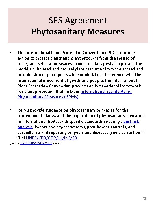 SPS-Agreement Phytosanitary Measures • The International Plant Protection Convention (IPPC) promotes action to protect SPS-Agreement Phytosanitary Measures • The International Plant Protection Convention (IPPC) promotes action to protect