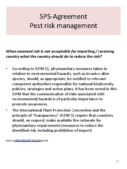 SPS-Agreement Pest risk management When assessed risk is not acceptable for importing / receiving SPS-Agreement Pest risk management When assessed risk is not acceptable for importing / receiving