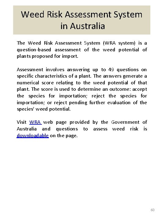 Weed Risk Assessment System in Australia The Weed Risk Assessment System (WRA system) is