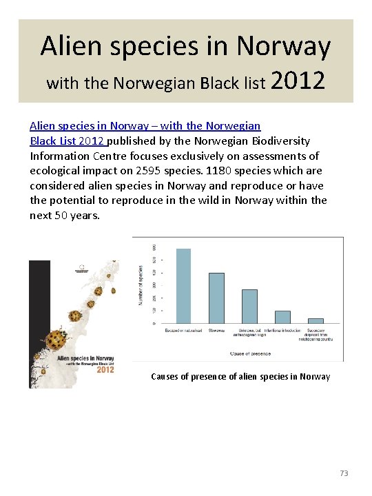 Alien species in Norway with the Norwegian Black list 2012 Alien species in Norway Alien species in Norway with the Norwegian Black list 2012 Alien species in Norway