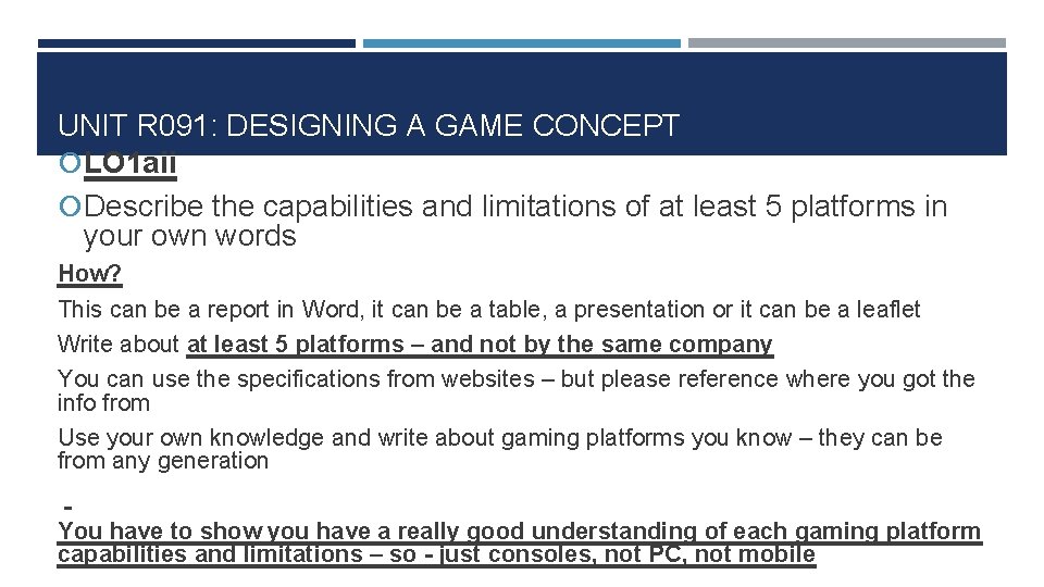 UNIT R 091: DESIGNING A GAME CONCEPT LO 1 aii Describe the capabilities and