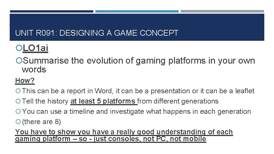 UNIT R 091: DESIGNING A GAME CONCEPT LO 1 ai Summarise the evolution of