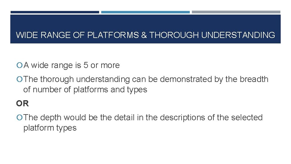 WIDE RANGE OF PLATFORMS & THOROUGH UNDERSTANDING A wide range is 5 or more