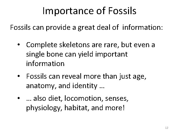 Importance of Fossils can provide a great deal of information: • Complete skeletons are Importance of Fossils can provide a great deal of information: • Complete skeletons are