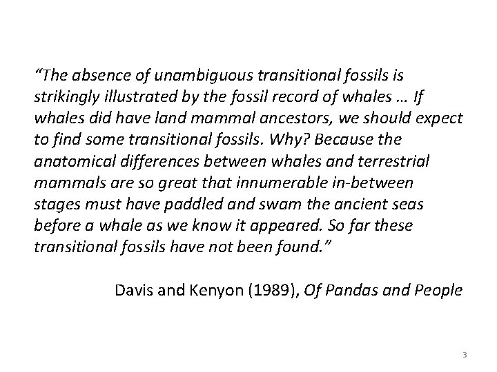 “The absence of unambiguous transitional fossils is strikingly illustrated by the fossil record of “The absence of unambiguous transitional fossils is strikingly illustrated by the fossil record of