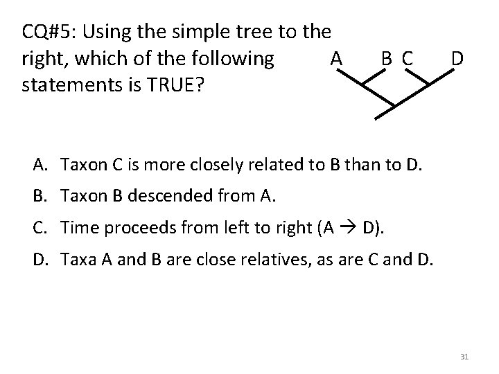 CQ#5: Using the simple tree to the A right, which of the following statements CQ#5: Using the simple tree to the A right, which of the following statements