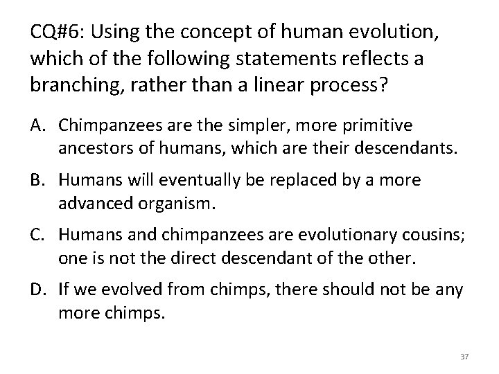 CQ#6: Using the concept of human evolution, which of the following statements reflects a CQ#6: Using the concept of human evolution, which of the following statements reflects a