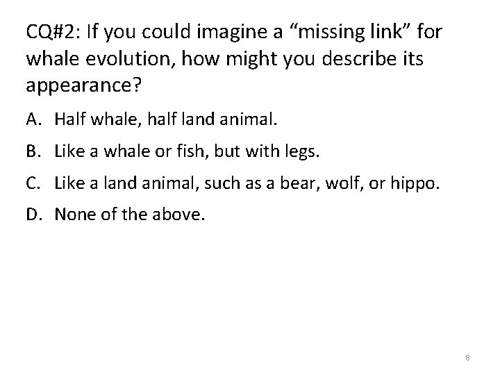 CQ#2: If you could imagine a “missing link” for whale evolution, how might you CQ#2: If you could imagine a “missing link” for whale evolution, how might you