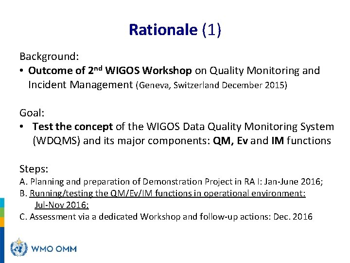 Rationale (1) Background: • Outcome of 2 nd WIGOS Workshop on Quality Monitoring and