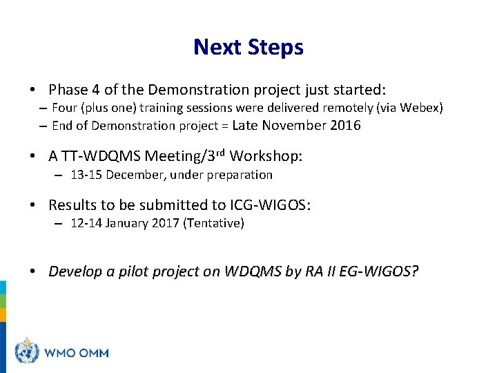 Next Steps • Phase 4 of the Demonstration project just started: – Four (plus