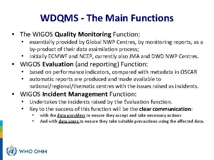 WDQMS - The Main Functions • The WIGOS Quality Monitoring Function: • essentially provided