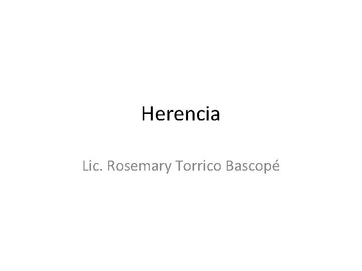 Herencia Lic. Rosemary Torrico Bascopé 