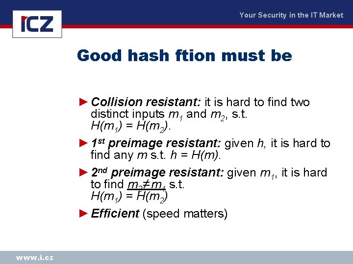 Your Security in the IT Market Good hash ftion must be ► Collision resistant: