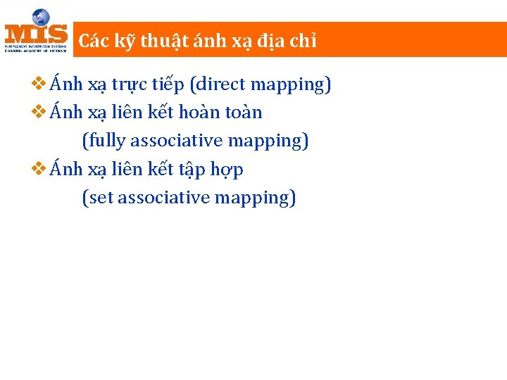 Các kỹ thuật ánh xạ địa chỉ v Ánh xạ trực tiếp (direct mapping)