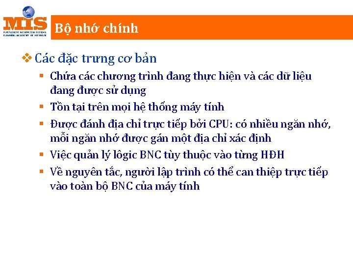 Bộ nhớ chính v Các đặc trưng cơ bản § Chứa các chương trình