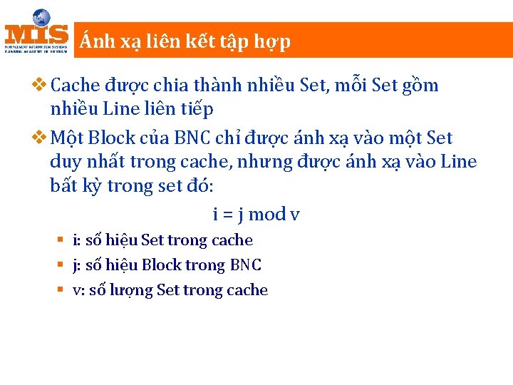 Ánh xạ liên kết tập hợp v Cache được chia thành nhiều Set, mỗi