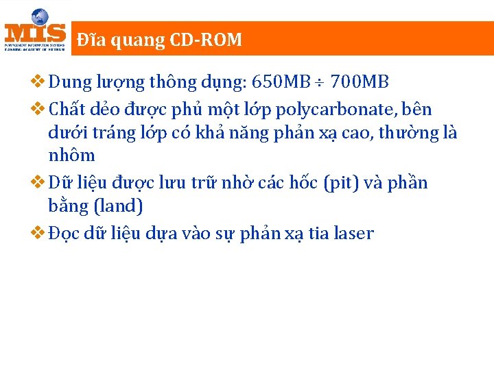 Đĩa quang CD-ROM v Dung lượng thông dụng: 650 MB 700 MB v Chất