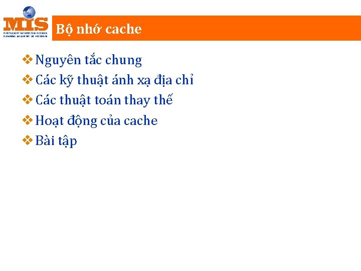 Bộ nhớ cache v Nguyên tắc chung v Các kỹ thuật ánh xạ địa