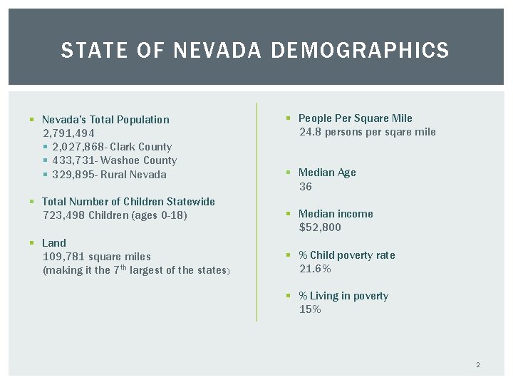 STATE OF NEVADA DEMOGRAPHICS § Nevada’s Total Population 2, 791, 494 § 2, 027,