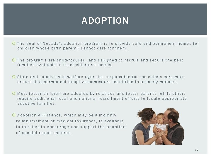 ADOPTION The goal of Nevada’s adoption program is to provide safe and permanent homes