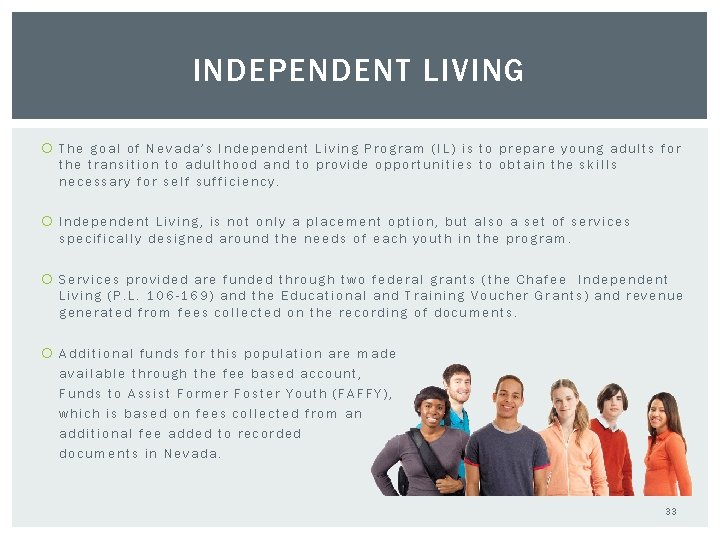 INDEPENDENT LIVING The goal of Nevada’s Independent Living Program (IL) is to prepare young