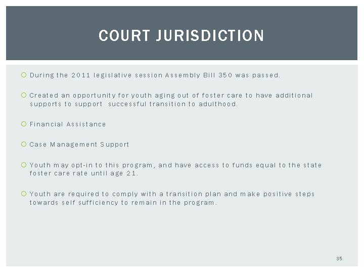 COURT JURISDICTION During the 2011 legislative session Assembly Bill 350 was passed. Created an